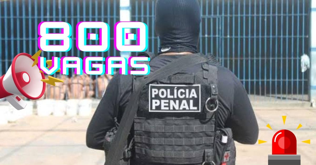 Edital Concurso Polícia Penal CE: Uma Oportunidade Imperdível com 800 Vagas